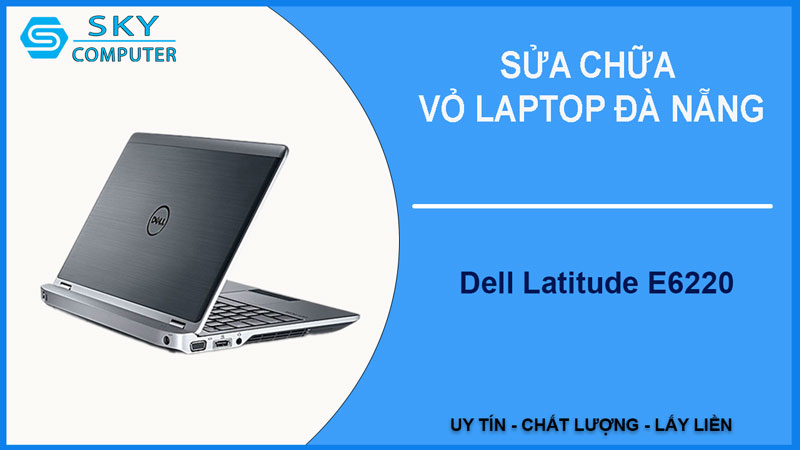 sua-chua-vo-laptop-dell-latitude-e6220-1