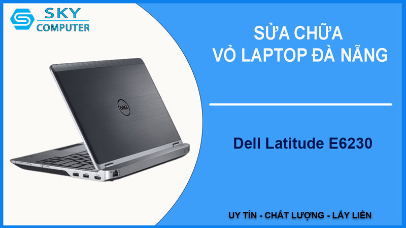 sua-chua-vo-laptop-dell-latitude-e6230-1