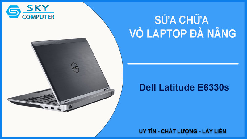 sua-chua-vo-laptop-dell-latitude-e6330s-1