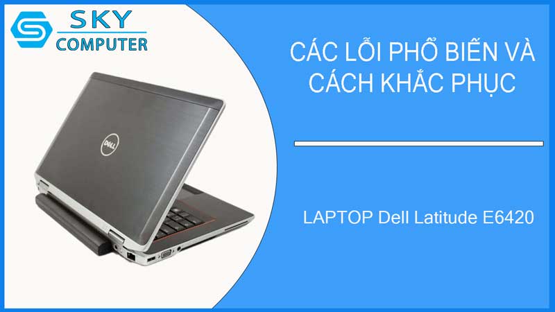 sua-chua-vo-laptop-dell-latitude-e6420-2