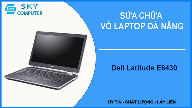 sua-chua-vo-laptop-dell-latitude-e6430-1