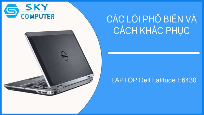 sua-chua-vo-laptop-dell-latitude-e6430-2