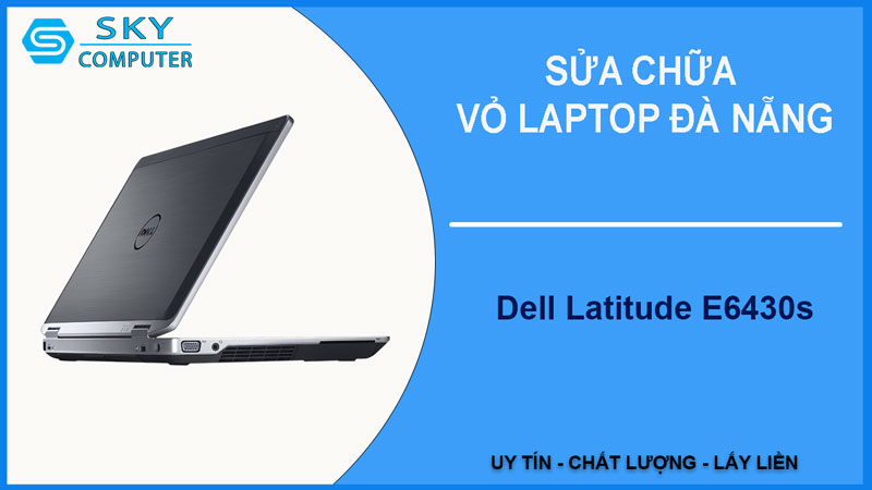 sua-chua-vo-laptop-dell-latitude-e6430s-1