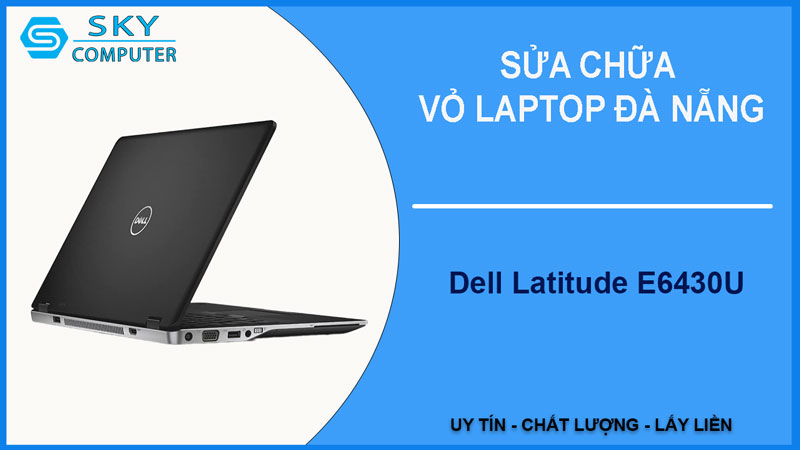 sua-chua-vo-laptop-dell-latitude-e6430u-1