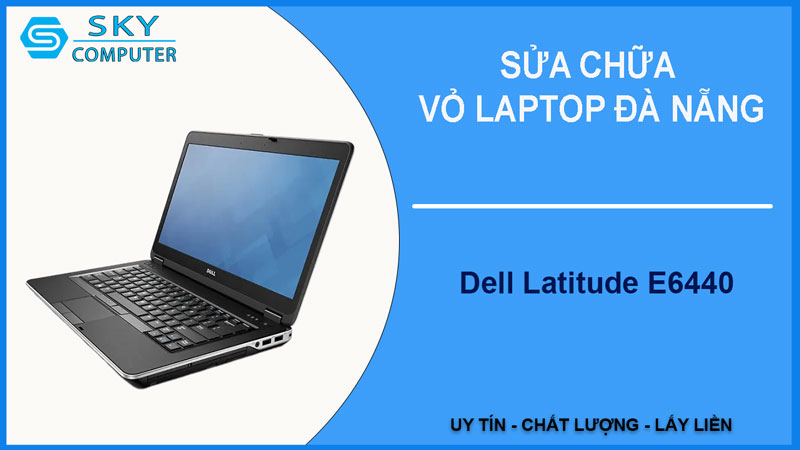 sua-chua-vo-laptop-dell-latitude-e6440-1