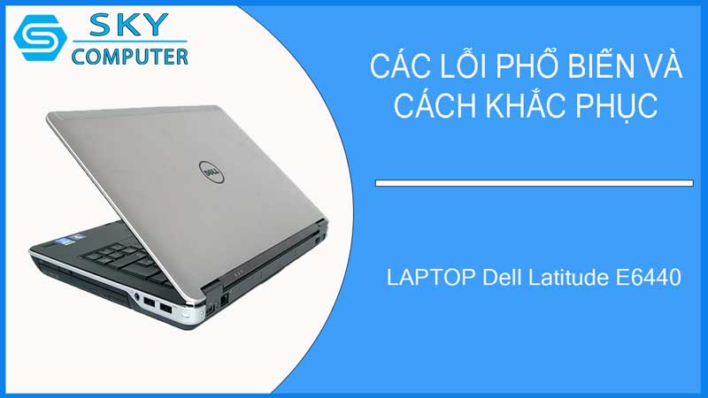 sua-chua-vo-laptop-dell-latitude-e6440-2