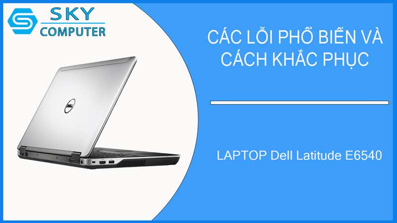 sua-chua-vo-laptop-dell-latitude-e6540-2
