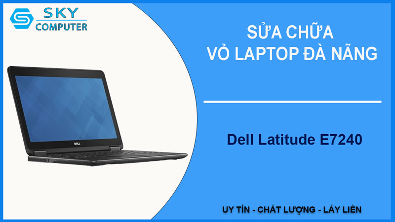 sua-chua-vo-laptop-dell-latitude-e7240-1
