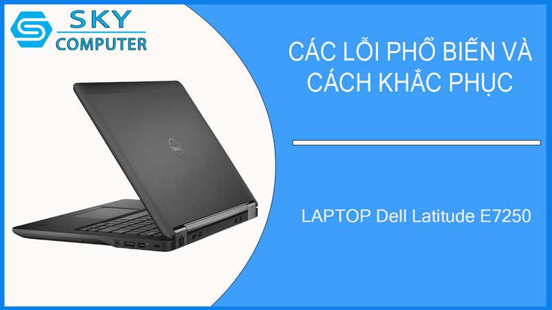 sua-chua-vo-laptop-dell-latitude-e7250-2