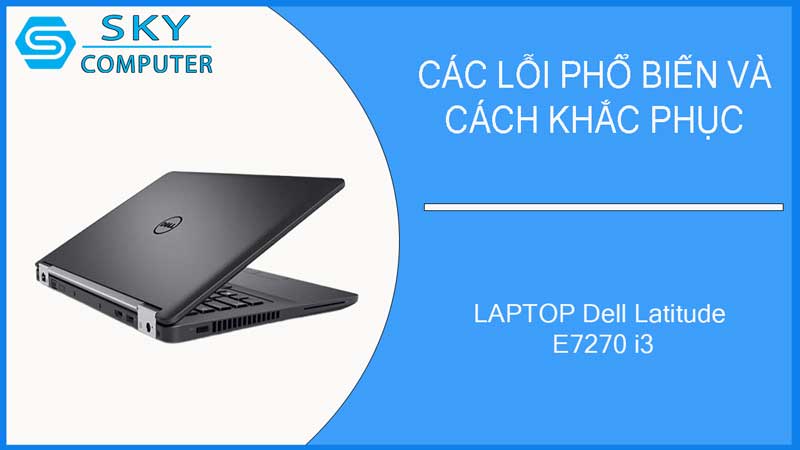 sua-chua-vo-laptop-dell-latitude-e7270-i3-2