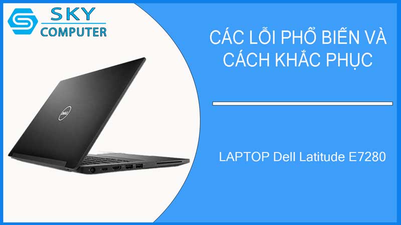 sua-chua-vo-laptop-dell-latitude-e7280-2