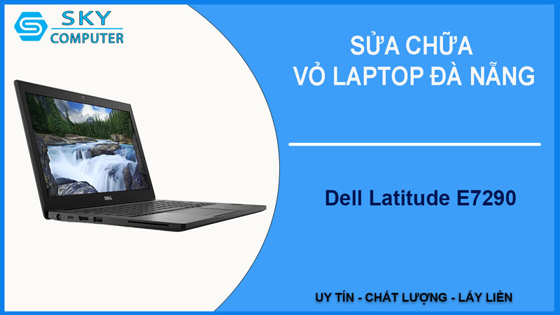 sua-chua-vo-laptop-dell-latitude-e7290-1