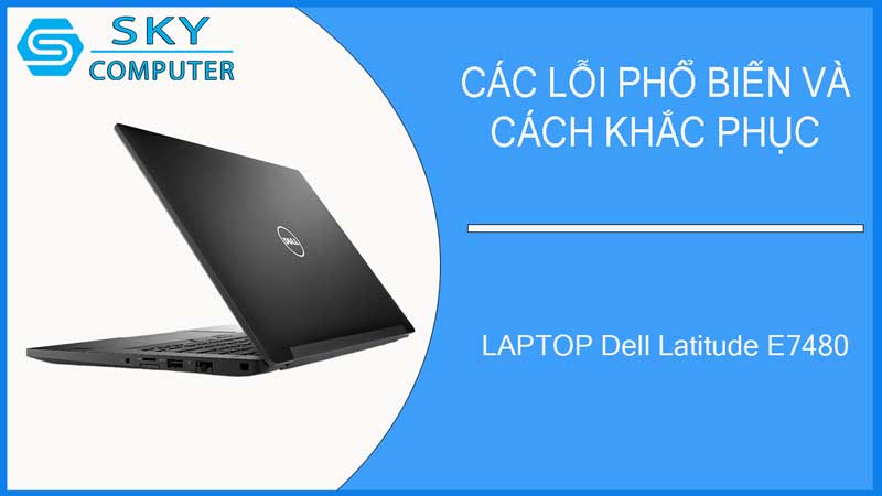 sua-chua-vo-laptop-dell-latitude-e7480-2