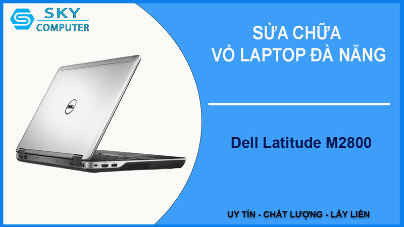 sua-chua-vo-laptop-dell-latitude-m2800-1