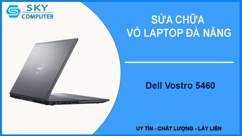 sua-chua-vo-laptop-dell-vostro-5460-1