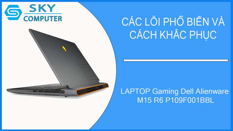 sua-chua-vo-laptop-gaming-dell-alienware-m15-r6-p109f001bbl-2