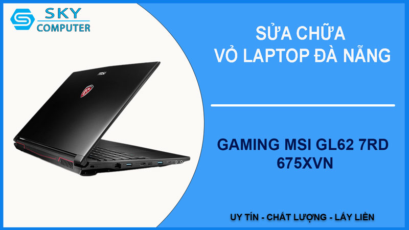 sua-chua-vo-laptop-gaming-msi-gl62-7rd-675xvn-1
