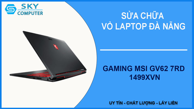 sua-chua-vo-laptop-gaming-msi-gv62-7rd-1499xvn-1