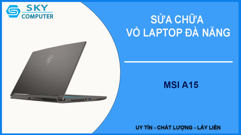 sua-chua-vo-laptop-msi-a15-1