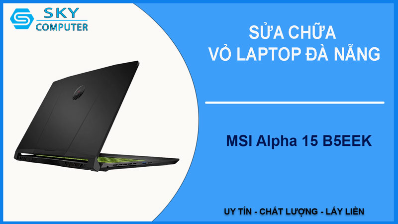 sua-chua-vo-laptop-msi-alpha-15-b5eek-1