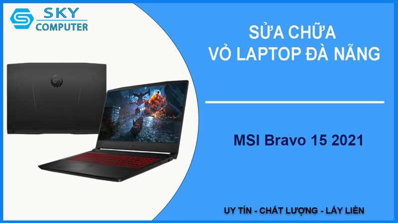 sua-chua-vo-laptop-msi-bravo-15-2021-1