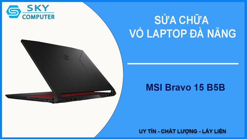 sua-chua-vo-laptop-msi-bravo-15-b5b-1