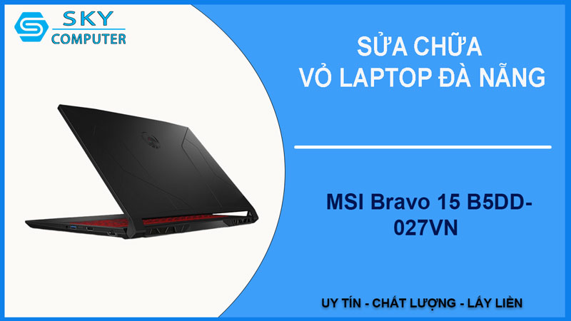 sua-chua-vo-laptop-msi-bravo-15-b5dd-027vn-1