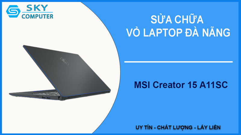 sua-chua-vo-laptop-msi-creator-15-a11sc-1