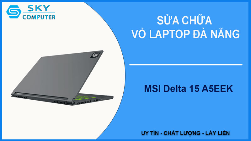 sua-chua-vo-laptop-msi-delta-15-a5eek-1