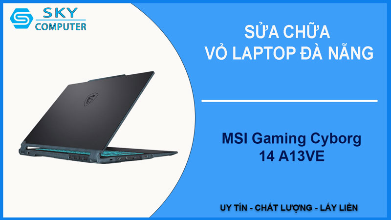 sua-chua-vo-laptop-msi-gaming-cyborg-14-a13ve-1