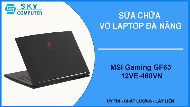 sua-chua-vo-laptop-msi-gaming-gf63-12ve-460vn-1