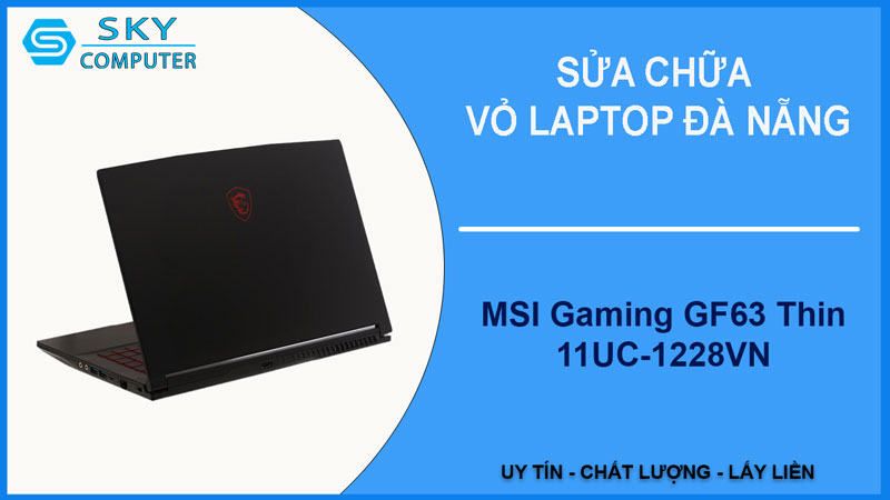 sua-chua-vo-laptop-msi-gaming-gf63-thin-11uc-1228vn-1