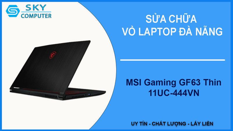 sua-chua-vo-laptop-msi-gaming-gf63-thin-11uc-444vn-1