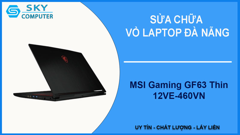 sua-chua-vo-laptop-msi-gaming-gf63-thin-12ve-460vn-1