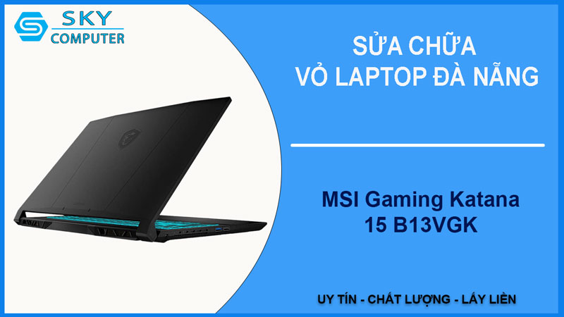 sua-chua-vo-laptop-msi-gaming-katana-15-b13vgk-1