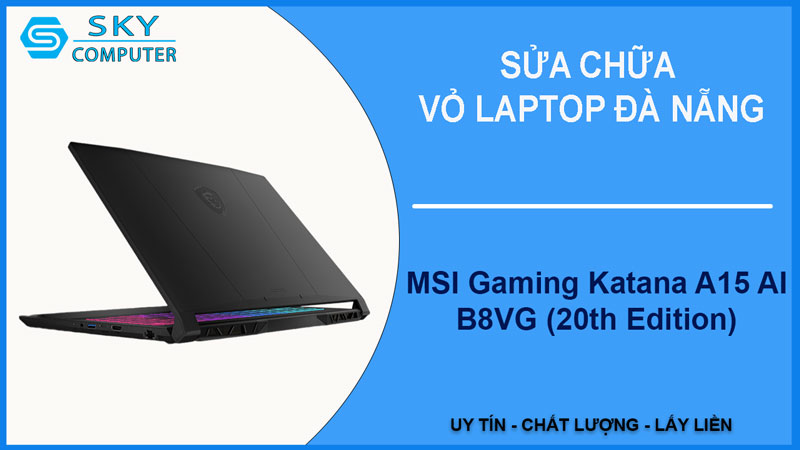 sua-chua-vo-laptop-msi-gaming-katana-a15-ai-b8vg-20th-edition-1
