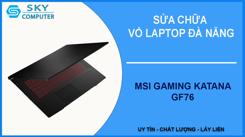 sua-chua-vo-laptop-msi-gaming-katana-gf76-1