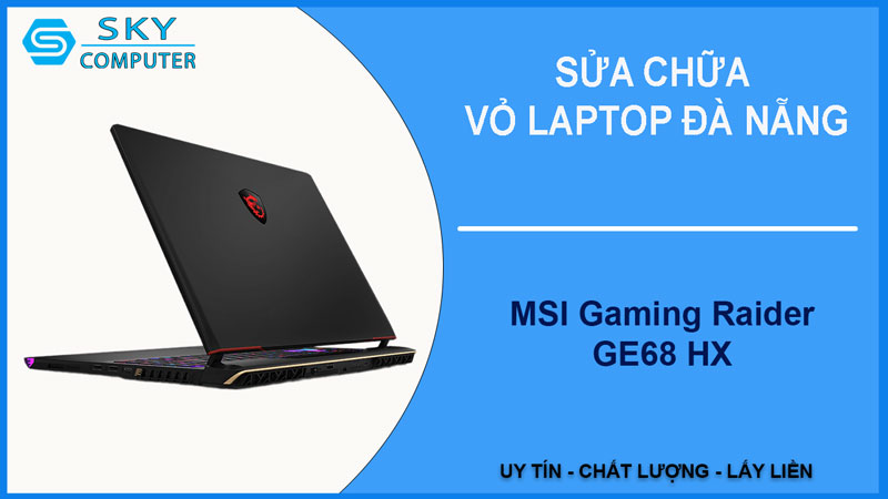 sua-chua-vo-laptop-msi-gaming-raider-ge68-hx-1