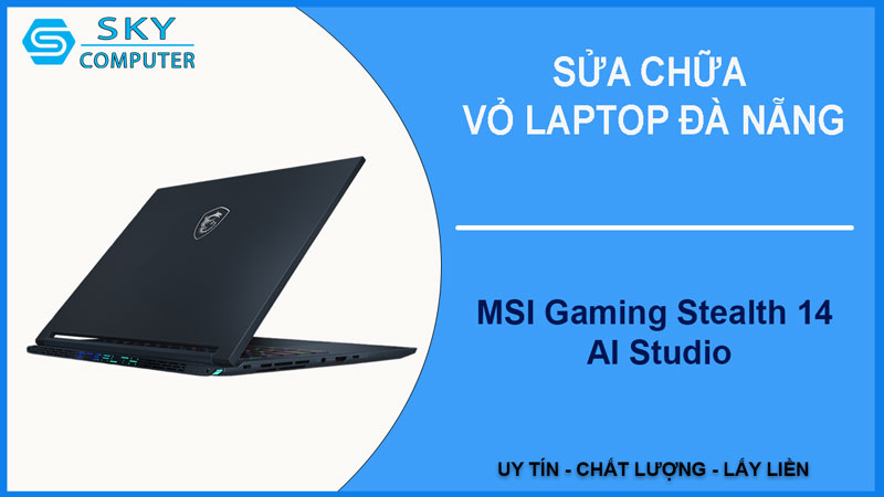 sua-chua-vo-laptop-msi-gaming-stealth-14-ai-studio-1