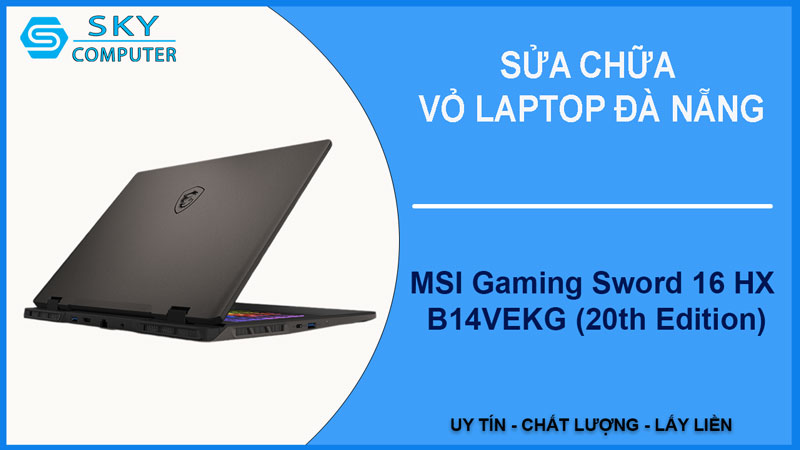 sua-chua-vo-laptop-msi-gaming-sword-16-hx-b14vekg-20th-edition-1