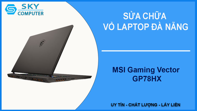 sua-chua-vo-laptop-msi-gaming-vector-gp78hx-1