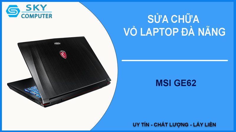 sua-chua-vo-laptop-msi-ge62-1