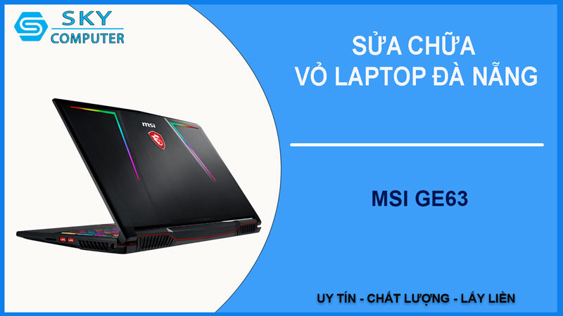 sua-chua-vo-laptop-msi-ge63-1