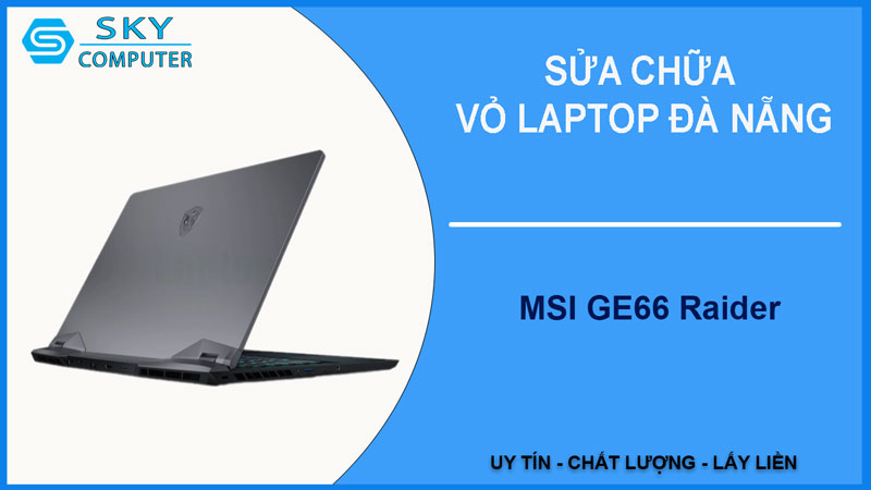 sua-chua-vo-laptop-msi-ge66-raider-1