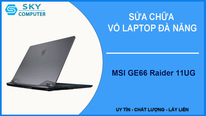sua-chua-vo-laptop-msi-ge66-raider-11ug-1
