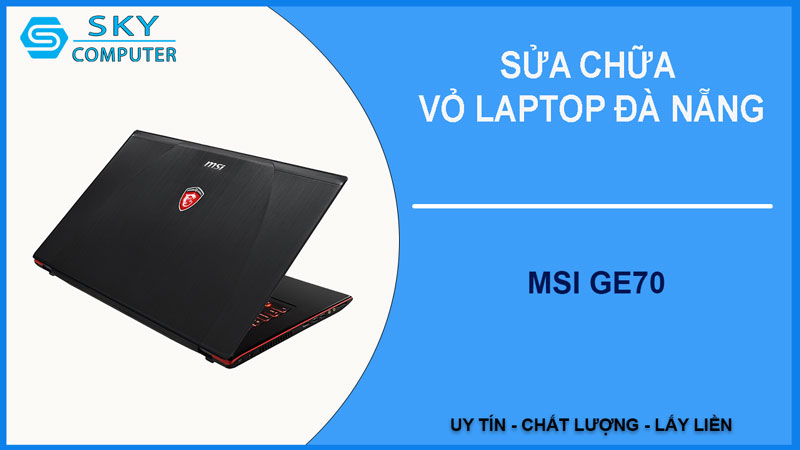 sua-chua-vo-laptop-msi-ge70-1