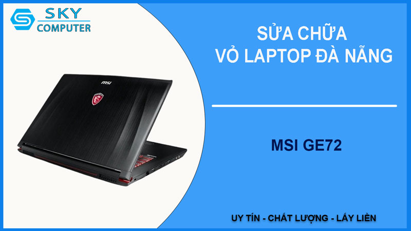 sua-chua-vo-laptop-msi-ge72-1