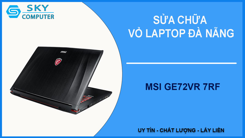 sua-chua-vo-laptop-msi-ge72vr-7rf-1
