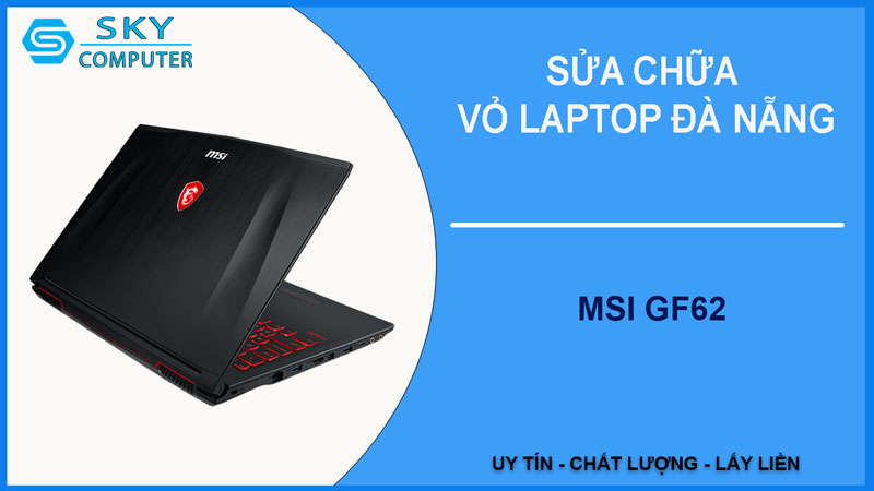 sua-chua-vo-laptop-msi-gf62-1