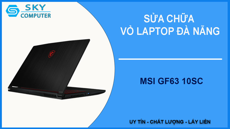 sua-chua-vo-laptop-msi-gf63-10sc-1